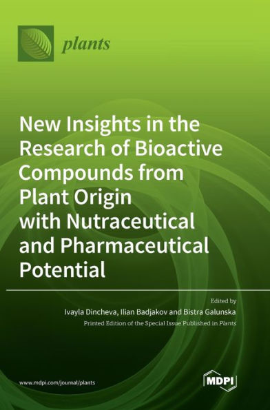 New Insights In The Research Of Bioactive Compounds From Plant Origin With Nutraceutical And Pharmaceutical Potential