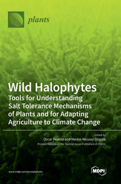 Wild Halophytes: Tools For Understanding Salt Tolerance Mechanisms Of Plants And For Adapting Agriculture To Climate Change