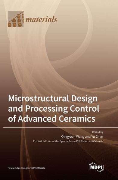 Microstructural Design And Processing Control Of Advanced Ceramics
