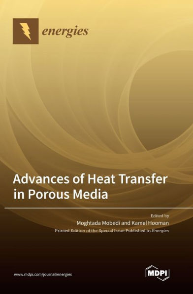 Advances Of Heat Transfer In Porous Media