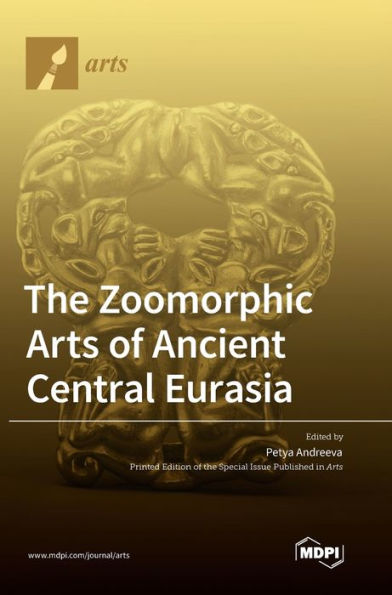 The Zoomorphic Arts Of Ancient Central Eurasia