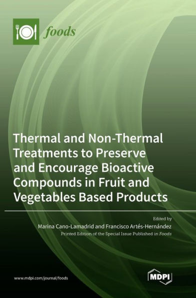Thermal And Non-Thermal Treatments To Preserve And Encourage Bioactive Compounds In Fruit And Vegetables Based Products