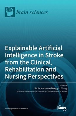 Explainable Artificial Intelligence In Stroke From The Clinical, Rehabilitation And Nursing Perspectives