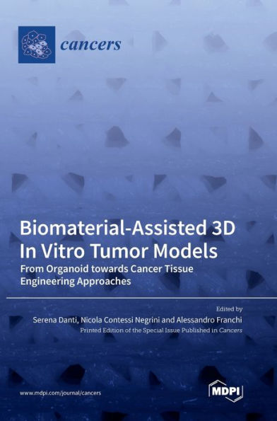 Biomaterial-Assisted 3D In Vitro Tumor Models: From Organoid Towards Cancer Tissue Engineering Approaches