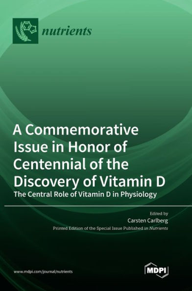 A Commemorative Issue In Honor Of Centennial Of The Discovery Of Vitamin D: The Central Role Of Vitamin D In Physiology