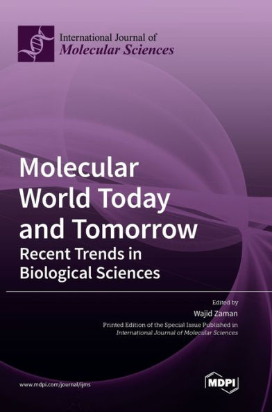 Molecular World Today And Tomorrow: Recent Trends In Biological Sciences