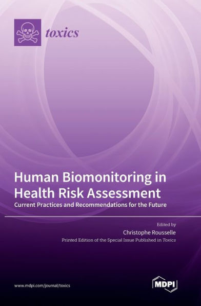 Human Biomonitoring In Health Risk Assessment: Current Practices And Recommendations For The Future