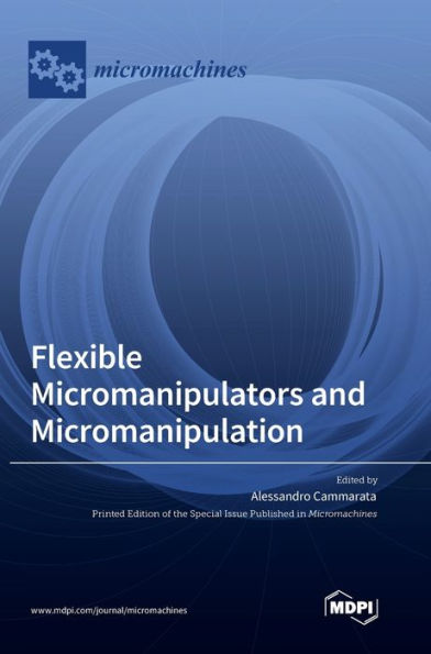 Flexible Micromanipulators And Micromanipulation