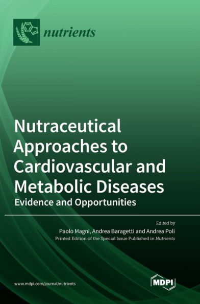 Nutraceutical Approaches To Cardiovascular And Metabolic Diseases: Evidence And Opportunities