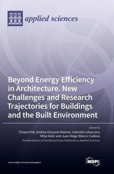 Beyond Energy Efficiency In Architecture. New Challenges And Research Trajectories For Buildings And The Built Environment