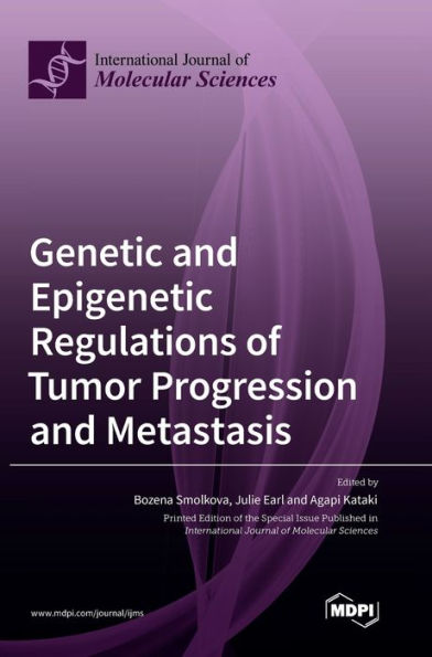Genetic And Epigenetic Regulations Of Tumor Progression And Metastasis
