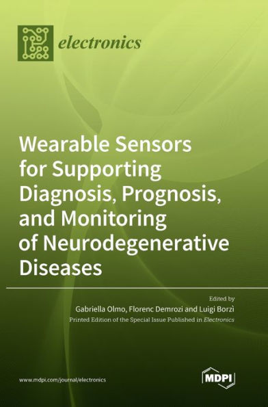 Wearable Sensors For Supporting Diagnosis, Prognosis, And Monitoring Of Neurodegenerative Diseases