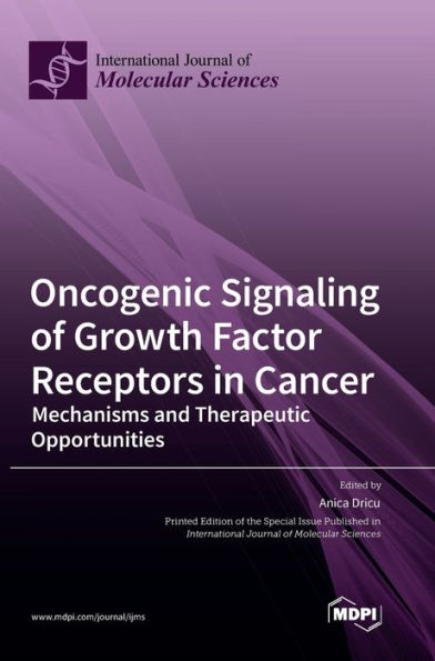 Oncogenic Signaling Of Growth Factor Receptors In Cancer: Mechanisms And Therapeutic Opportunities
