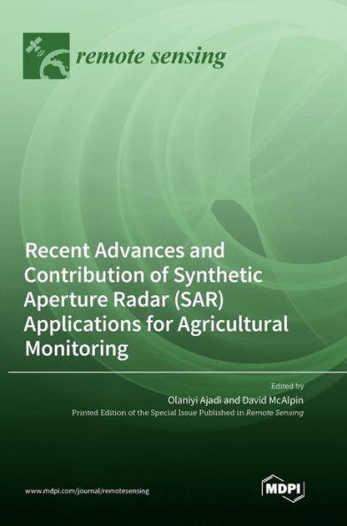 Recent Advances And Contribution Of Synthetic Aperture Radar (Sar) Applications For Agricultural Monitoring