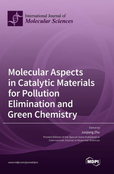 Molecular Aspects In Catalytic Materials For Pollution Elimination And Green Chemistry
