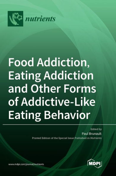 Food Addiction, Eating Addiction And Other Forms Of Addictive-Like Eating Behavior