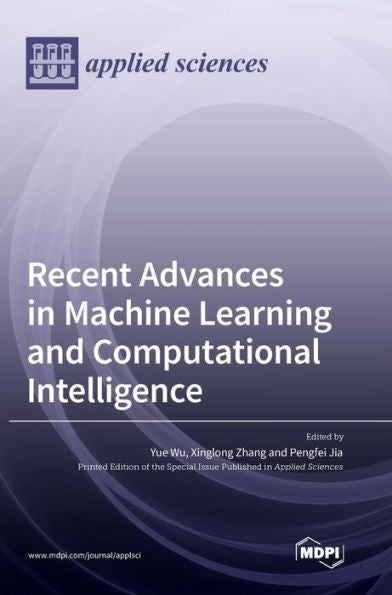 Recent Advances In Machine Learning And Computational Intelligence
