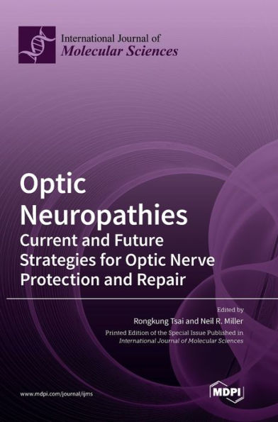 Optic Neuropathies: Current And Future Strategies For Optic Nerve Protection And Repair