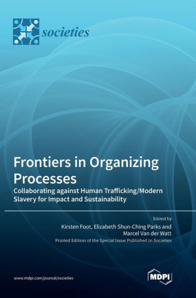 Frontiers In Organizing Processes: Collaborating Against Human Trafficking/Modern Slavery For Impact And Sustainability
