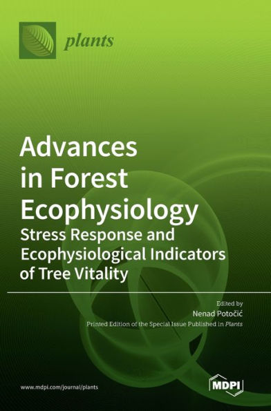 Advances In Forest Ecophysiology: Stress Response And Ecophysiological Indicators Of Tree Vitality