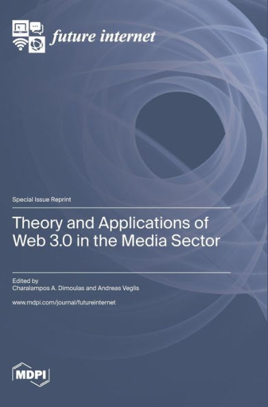 Theory And Applications Of Web 3.0 In The Media Sector