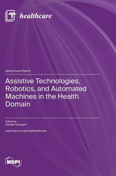 Assistive Technologies, Robotics, And Automated Machines In The Health Domain