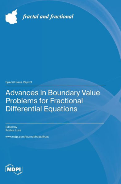 Advances In Boundary Value Problems For Fractional Differential Equations