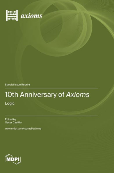 10Th Anniversary Of Axioms: Logic