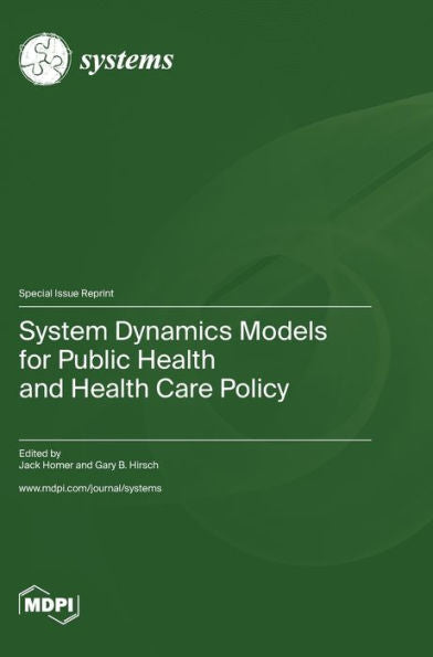 System Dynamics Models For Public Health And Health Care Policy