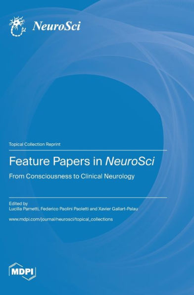 Feature Papers In Neurosci: From Consciousness To Clinical Neurology