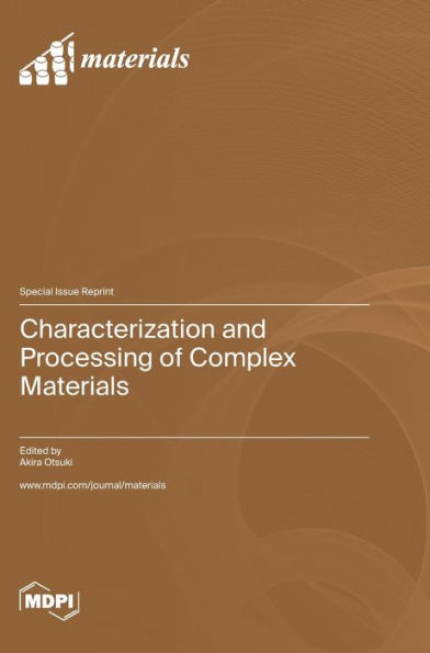 Characterization And Processing Of Complex Materials