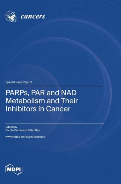 Parps, Par And Nad Metabolism And Their Inhibitors In Cancer