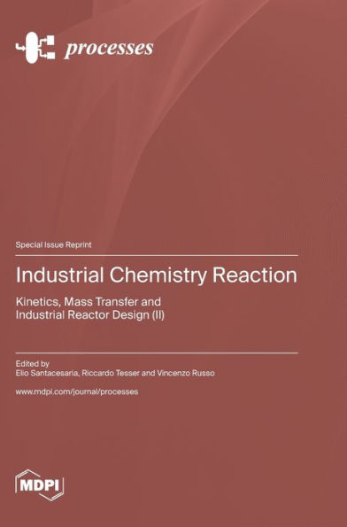 Industrial Chemistry Reaction: Kinetics, Mass Transfer And Industrial Reactor Design (Ii)