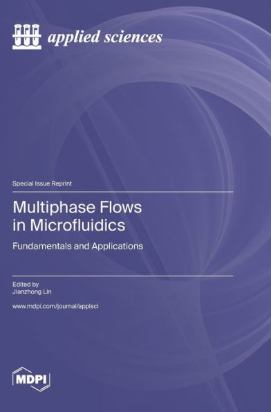 Multiphase Flows In Microfluidics: Fundamentals And Applications