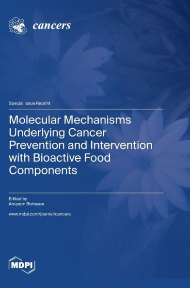 Molecular Mechanisms Underlying Cancer Prevention And Intervention With Bioactive Food Components