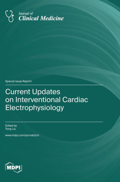 Current Updates On Interventional Cardiac Electrophysiology
