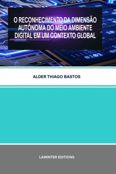 O Reconhecimento Da Dimensao Autônoma Do Meio Ambiente Digital Em Um Contexto Global (Portuguese Edition) - 9783039270323