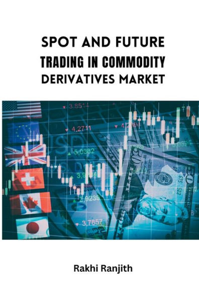 Spot And Future Trading In Commodity Derivatives Market - 9783106871743