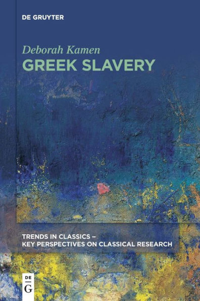Greek Slavery (Trends In Classics - Key Perspectives On Classical Research)