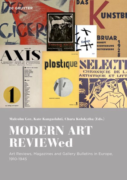 Modern Art Reviewed: Art Reviews, Magazines And Journals In Europe, 1910-1945