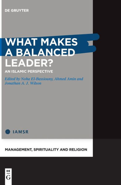 What Makes A Balanced Leader?: An Islamic Perspective (Issn, 3)