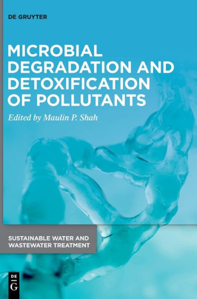 Microbial Degradation And Detoxification Of Pollutants (Issn, 2)