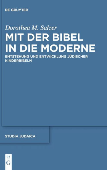 Mit Der Bibel In Die Moderne: Entstehung Und Entwicklung Jüdischer Kinderbibeln (Issn, 117) (German Edition)