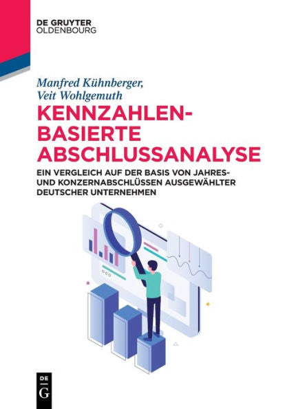 Kennzahlenbasierte Abschlussanalyse: Ein Vergleich Auf Der Basis Von Jahres- Und Konzernabschlüssen Ausgewählter Deutscher Unternehmen (De Gruyter Studium) (German Edition) - 9783110770384