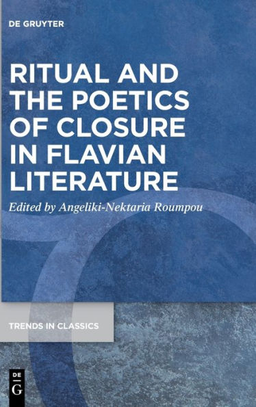 Ritual And The Poetics Of Closure In Flavian Literature (Issn, 147)