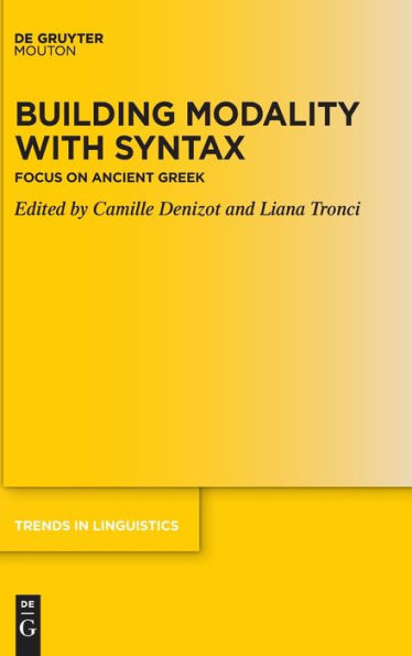 Building Modality With Syntax: Focus On Ancient Greek (Trends In Linguistics. Studies And Monographs [Tilsm])