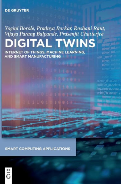 Gemelos digitales: Internet de las cosas, aprendizaje automático y fabricación inteligente (aplicaciones de informática inteligente)