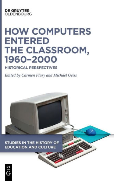 How Computers Entered The Classroom, 1960-2000: Historical Perspectives (Issn)