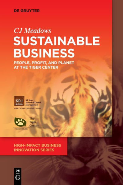 Sustainable Business: People, Profit, And Planet At The Tiger Center (High-Impact Business Innovation)
