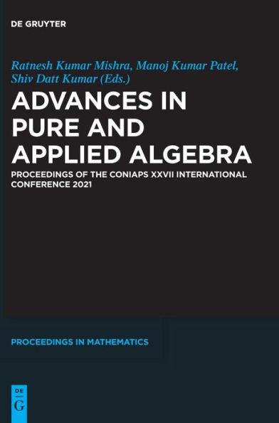 Advances In Pure And Applied Algebra: Proceedings Of The Coniaps Xxvii International Conference 2021 (De Gruyter Proceedings In Mathematics)